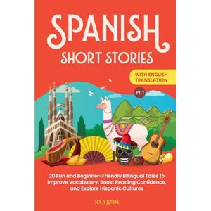 y Letras, Sol Spanish Short Stories with English Translation: 20 Fun and Beginner-Friendly Bilingual Tales to Improve Vocabulary, Boost Reading Confidence, and Explore Hispanic Cultures (Part 1) y Letras, Sol Spanish Short Stories with English Translation: 20 Fun and Beginner-Friendly Bilingual Tales to Improve Vocabulary, Boost Reading Confidence, and Explore Hispanic Cultures (Part 1)