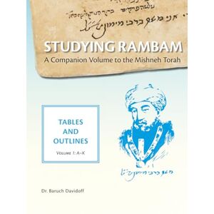 Davidoff, Dr Baruch Studying Rambam. A Companion Volume to the Mishneh Torah: Tables and Outlines Volume 1 Davidoff, Dr Baruch Studying Rambam. A Companion Volume to the Mishneh Torah: Tables and Outlines Volume 1