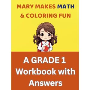 Books etc., DD Mary Makes Math and Coloring Fun: A Grade 1 Workbook with Answers: A Fun Practice Book of Math and Coloring Challenges for First Graders (Ages 6–7) (Early Learning) Books etc., DD Mary Makes Math and Coloring Fun: A Grade 1 Workbook with Answers: A Fun Practice Book of Math and Coloring Challenges for First Graders (Ages 6–7) (Early Learning)