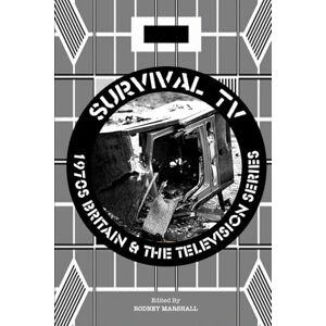 Marshall Survival TV: 1970s Britain & the Television Series Marshall Survival TV: 1970s Britain & the Television Series