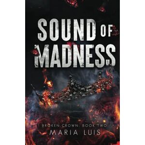 Luis, Maria Sound of Madness: An Enemies To Lovers Royal Romance (Broken Crown) Luis, Maria Sound of Madness: An Enemies To Lovers Royal Romance (Broken Crown)