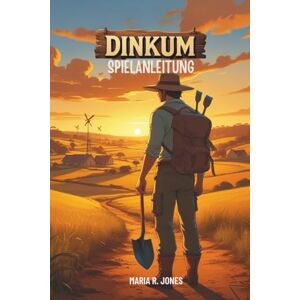Jones, Maria R. DINKUM SPIELANLEITUNG: Eine tiefgehende Erkundung der Spielmechaniken, Strategien und Geheimnisse von Dinkum für alle Spielstärken Jones, Maria R. DINKUM SPIELANLEITUNG: Eine tiefgehende Erkundung der Spielmechaniken, Strategien und Geheimnisse von Dinkum für alle Spielstärken