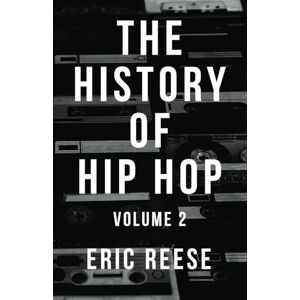 Reese, Eric The History of Hip Hop: 2 Reese, Eric The History of Hip Hop: 2