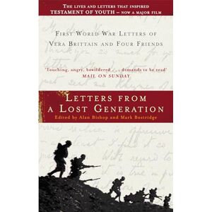 Bostridge, Mark Letters From A Lost Generation: First World War Letters of Vera Brittain and Four Friends Bostridge, Mark Letters From A Lost Generation: First World War Letters of Vera Brittain and Four Friends