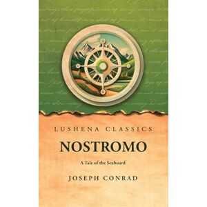 Joseph Conrad Nostromo A Tale of the Seaboard Joseph Conrad Nostromo A Tale of the Seaboard