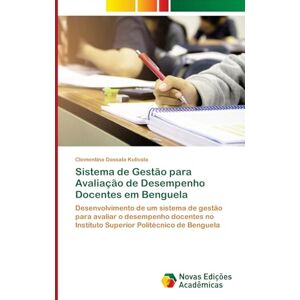 Kulivala, Clementina Dassala Sistema de Gestão para Avaliação de Desempenho Docentes em Benguela: Desenvolvimento de um sistema de gestão para avaliar o desempenho docentes no Instituto Superior Politécnico de Benguela Kulivala, Clementina Dassala Sistema de Gestão para Avaliação de Desempenho Docentes em Benguela: Desenvolvimento de um sistema de gestão para avaliar o desempenho docentes no Instituto Superior Politécnico de Benguela