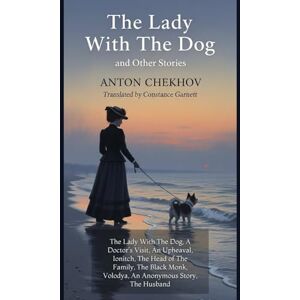 ANTON CHEKHOV The Lady With the Dog and Other Stories ANTON CHEKHOV The Lady With the Dog and Other Stories