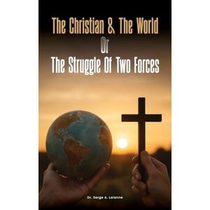 Lalanne The Christian and the world or The Struggles of two forces Lalanne The Christian and the world or The Struggles of two forces