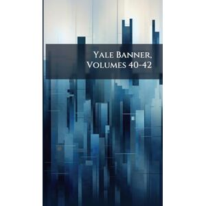 TBD Yale Banner, Volumes 40-42 TBD Yale Banner, Volumes 40-42