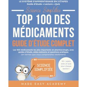 Academy, Made Easy Science Simplifiée: Pharmacologie Top 100 des médicaments Guide d’Étude Complet: Les 100 médicaments les plus importants en pharmacologie, avec guides d'étude, aides-mémoire et questions pratiques Academy, Made Easy Science Simplifiée: Pharmacologie Top 100 des médicaments Guide d’Étude Complet: Les 100 médicaments les plus importants en pharmacologie, avec guides d'étude, aides-mémoire et questions pratiques