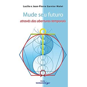 Malet, L y JP Garnier Mude seu futuro atraves das aberturas temporais Malet, L y JP Garnier Mude seu futuro atraves das aberturas temporais