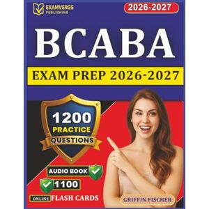 Griffin BCaBA Exam Prep 2026-2027: 1200 Realistic Practice Questions with Detailed Explanations for Board Certified Assistant Behavior Analyst Certification Preparation Griffin BCaBA Exam Prep 2026-2027: 1200 Realistic Practice Questions with Detailed Explanations for Board Certified Assistant Behavior Analyst Certification Preparation