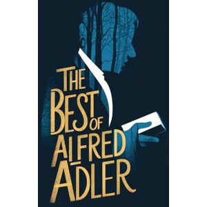 Adler, Alfred The Best of Alfred Adler (Grapevine Classic Books) Adler, Alfred The Best of Alfred Adler (Grapevine Classic Books)