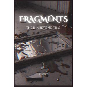 Duvet, Velvet FRAGMENTS: The Ink Beyond Time (The Last Order) Duvet, Velvet FRAGMENTS: The Ink Beyond Time (The Last Order)
