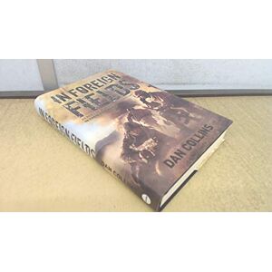 In Foreign Fields: Heroes of Iraq and Afghanistan, in their own words In Foreign Fields: Heroes of Iraq and Afghanistan, in their own words
