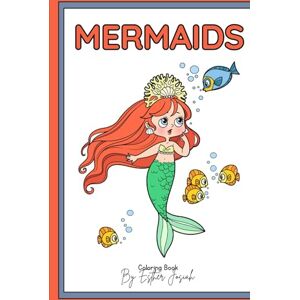 Josiah, Esther Little Mermaid Adventures: Underwater Coloring Book: A Splashy Coloring Fun for Kids Josiah, Esther Little Mermaid Adventures: Underwater Coloring Book: A Splashy Coloring Fun for Kids