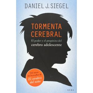 Siegel, Daniel J. Tormenta cerebral : el poder y el propósito del cerebro adolescente Siegel, Daniel J. Tormenta cerebral : el poder y el propósito del cerebro adolescente
