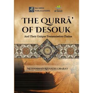 Obaray, Muhammad Riyaadh The Qurrā’ of Desouk And Their Unique Transmission Chains: الـوَرَقَات في تـرَاجم شيوخ دسوق في الـقرَاءَات (Specialised Texts in Qirā`āt) Obaray, Muhammad Riyaadh The Qurrā’ of Desouk And Their Unique Transmission Chains: الـوَرَقَات في تـرَاجم شيوخ دسوق في الـقرَاءَات (Specialised Texts in Qirā`āt)