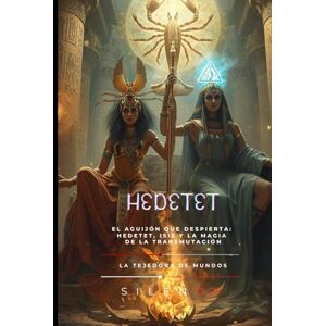 (SILENOS), La Tejedora de Mundos HEDETET: El Aguijón que Despierta: Hedetet, Isis y la Magia de la Transmutación (EGIPTO) (SILENOS), La Tejedora de Mundos HEDETET: El Aguijón que Despierta: Hedetet, Isis y la Magia de la Transmutación (EGIPTO)