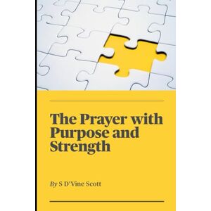Scott The Prayer with Purpose and Strength (Three Stages Through Christ) Scott The Prayer with Purpose and Strength (Three Stages Through Christ)