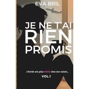 BRIL, Eva JE NE T'AI RIEN PROMIS (L'herbe est plus ROSE chez ton voisin) BRIL, Eva JE NE T'AI RIEN PROMIS (L'herbe est plus ROSE chez ton voisin)