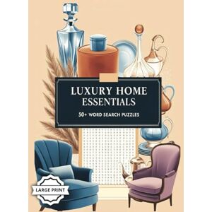 Publishers, SimplySaid Luxury Home Essentials: Large Word Search Puzzles for Decor Lovers: 8.5x11 Print Edition Perfect for Adults, Seniors, and Teens Publishers, SimplySaid Luxury Home Essentials: Large Word Search Puzzles for Decor Lovers: 8.5x11 Print Edition Perfect for Adults, Seniors, and Teens