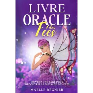 Régnier, Maëlle Guides spirituels : Le livre Oracle des Fées: Ouvrez une page pour découvrir le message des fées pour vous guider (Êtres de la nature et monde invisible) Régnier, Maëlle Guides spirituels : Le livre Oracle des Fées: Ouvrez une page pour découvrir le message des fées pour vous guider (Êtres de la nature et monde invisible)