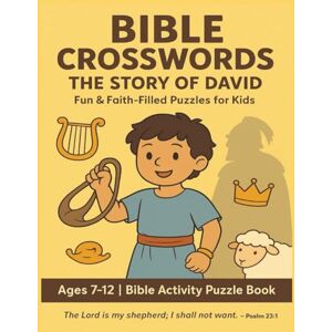 Muema, Faith Ndanu Bible Crosswords for Kids: King David’s Story: Fun Puzzles That Share Lessons of Faith, Praise, and Forgiveness Muema, Faith Ndanu Bible Crosswords for Kids: King David’s Story: Fun Puzzles That Share Lessons of Faith, Praise, and Forgiveness