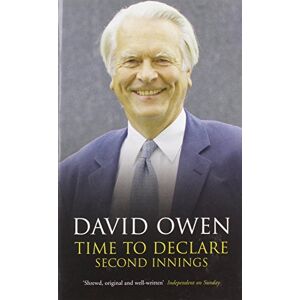 Owen, David Time to Declare: Second Innings (Politico's Great Statesmen) Owen, David Time to Declare: Second Innings (Politico's Great Statesmen)