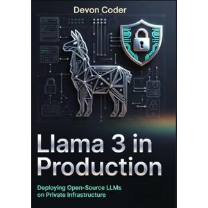 Code, Devon Llama 3 in Production: Deploying Open-Source LLMs on Private Infrastructure Code, Devon Llama 3 in Production: Deploying Open-Source LLMs on Private Infrastructure