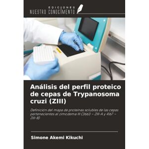 Kikuchi, Simone Akemi Análisis del perfil proteico de cepas de Trypanosoma cruzi (ZIII): Definición del mapa de proteínas solubles de las cepas pertenecientes al zimodema III (3663 – ZIII-A y 4167 – ZIII-B) Kikuchi, Simone Akemi Análisis del perfil proteico de cepas de Trypanosoma cruzi (ZIII): Definición del mapa de proteínas solubles de las cepas pertenecientes al zimodema III (3663 – ZIII-A y 4167 – ZIII-B)