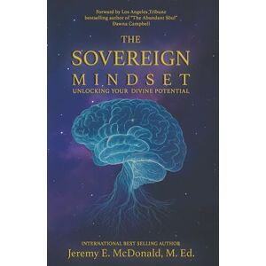 McDonald, Jeremy E. The Sovereign Mindset: Unlocking Your Divine Potential McDonald, Jeremy E. The Sovereign Mindset: Unlocking Your Divine Potential