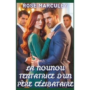 Rose Marculey La nounou tentatrice d'un père célibataire: Une romance contemporaine de harem inversé ( Harem Romance (FR)) Rose Marculey La nounou tentatrice d'un père célibataire: Une romance contemporaine de harem inversé ( Harem Romance (FR))