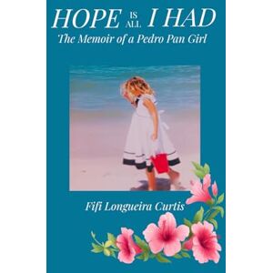 Fifi And The Flowertots HOPE IS ALL I HAD: The Memoir of a Pedro Pan Girl Fifi And The Flowertots HOPE IS ALL I HAD: The Memoir of a Pedro Pan Girl