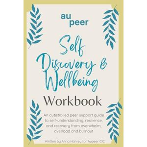 Harvey, Anna Self Discovery & Wellbeing: A Neurodivergent Guide to Wellbeing using DBT & 12-step principles Harvey, Anna Self Discovery & Wellbeing: A Neurodivergent Guide to Wellbeing using DBT & 12-step principles