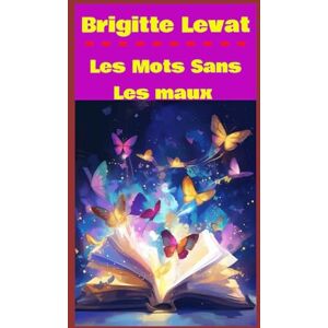 Levat, Mme Brigitte Les Mots Sans Les Maux Levat, Mme Brigitte Les Mots Sans Les Maux