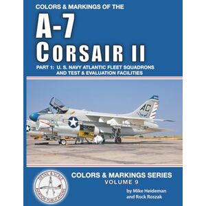 Heideman, Mike Colors & Markings of the A-7 Corsair II, Part 1: U. S. Navy Atlantic Coast Squadrons (Colors & Markings Series) Heideman, Mike Colors & Markings of the A-7 Corsair II, Part 1: U. S. Navy Atlantic Coast Squadrons (Colors & Markings Series)