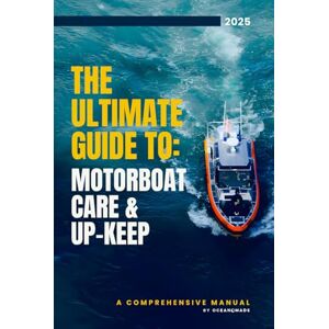 Editorials, Oceanomads The Ultimate Guide to: MOTORBOAT CARE & UP-KEEP A Complete Beginner’s Handbook for Boat Maintenance, Engine Repairs, Electrical Systems, Fuel ... Includes Inboard and Outboard Troubleshooting Editorials, Oceanomads The Ultimate Guide to: MOTORBOAT CARE & UP-KEEP A Complete Beginner’s Handbook for Boat Maintenance, Engine Repairs, Electrical Systems, Fuel ... Includes Inboard and Outboard Troubleshooting