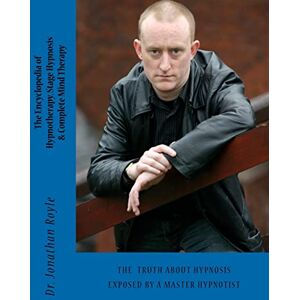 Royle, Dr Jonathan The Encyclopedia of Hypnotherapy, Stage Hypnosis & Complete Mind Therapy Royle, Dr Jonathan The Encyclopedia of Hypnotherapy, Stage Hypnosis & Complete Mind Therapy