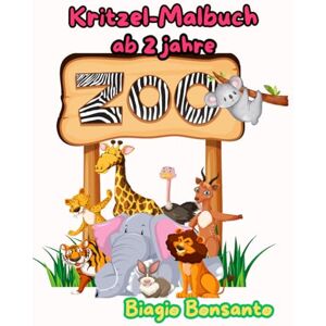 Bonsanto, Biagio „Mein erstes Zoo-Mal- und Geschichtenbuch – Lustige Tiere zum Ausmalen & Vorlesen für Kinder ab 2 Jahren“: „Abenteuer im Zoo – Malbuch mit Tieren & ... zum Staunen, Lachen und Lernen“ Bonsanto, Biagio „Mein erstes Zoo-Mal- und Geschichtenbuch – Lustige Tiere zum Ausmalen & Vorlesen für Kinder ab 2 Jahren“: „Abenteuer im Zoo – Malbuch mit Tieren & ... zum Staunen, Lachen und Lernen“