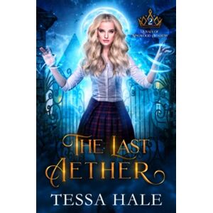 Hale, Tessa The Last Aether: A Paranormal Reverse Harem Romance (Royals of Kingwood Academy) Hale, Tessa The Last Aether: A Paranormal Reverse Harem Romance (Royals of Kingwood Academy)