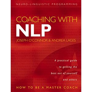 O'Connor, Joseph Coaching with Nlp: How To Be A Master Coach O'Connor, Joseph Coaching with Nlp: How To Be A Master Coach