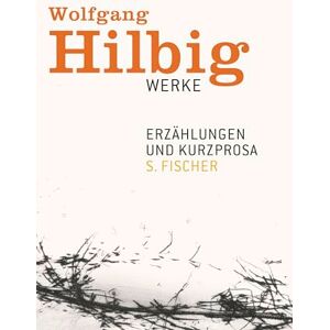 Hilbig, Wolfgang Werke 2. Erzählungen und Kurzprosa Hilbig, Wolfgang Werke 2. Erzählungen und Kurzprosa