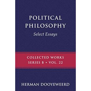 Dooyeweerd, Herman Political Philosophy: 22 (B) Dooyeweerd, Herman Political Philosophy: 22 (B)