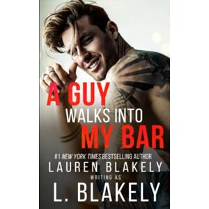 Blakely, L. A Guy Walks Into My Bar: A One Week Only MM Standalone Romance Blakely, L. A Guy Walks Into My Bar: A One Week Only MM Standalone Romance