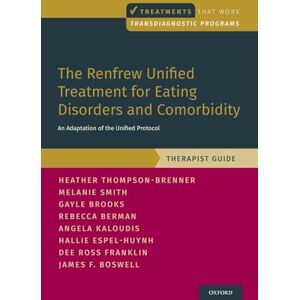 Thompson-Brenner, Heather The Renfrew Unified Treatment for Eating Disorders and Comorbidity: An Adaptation of the Unified Protocol, Therapist Guide (Treatments That Work) Thompson-Brenner, Heather The Renfrew Unified Treatment for Eating Disorders and Comorbidity: An Adaptation of the Unified Protocol, Therapist Guide (Treatments That Work)