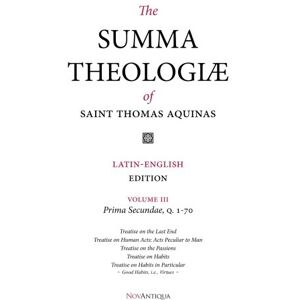 Aquinas, St. Thomas The Summa Theologiae of Saint Thomas Aquinas: Latin-English Edition, Prima Secundae, Q. 1-70: Volume 3 Aquinas, St. Thomas The Summa Theologiae of Saint Thomas Aquinas: Latin-English Edition, Prima Secundae, Q. 1-70: Volume 3