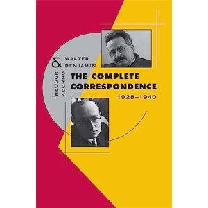Adorno, Theodor W. The Complete Correspondence, 1928-1940 Adorno, Theodor W. The Complete Correspondence, 1928-1940