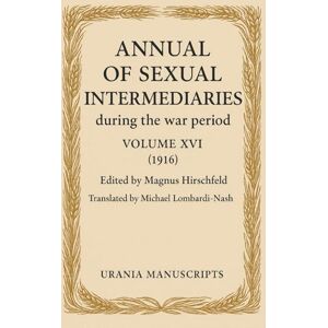 Hirschfeld, Magnus Annual of Sexual Intermediaries Volume XVI (1916) Hirschfeld, Magnus Annual of Sexual Intermediaries Volume XVI (1916)