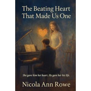 Rowe, Nicola Ann The Beating Heart That Made Us One: A novel about legacy, love, and the heart that lives on Rowe, Nicola Ann The Beating Heart That Made Us One: A novel about legacy, love, and the heart that lives on